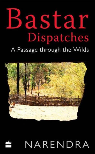 BASTAR DISPATCHES