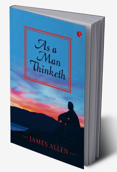 AS A MAN THINKETH