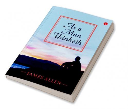 AS A MAN THINKETH