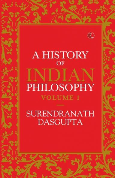 A History Of Indian Philosophy Vol 1