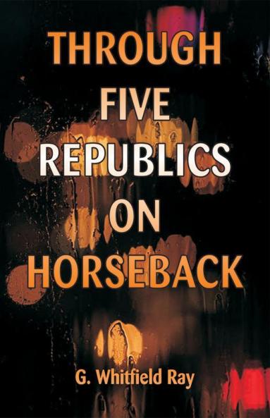 Through Five Republics on Horseback