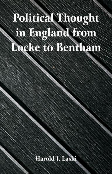Political Thought In England From Locke To Bentham