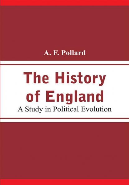 The History of England: A Study in Political Evolution