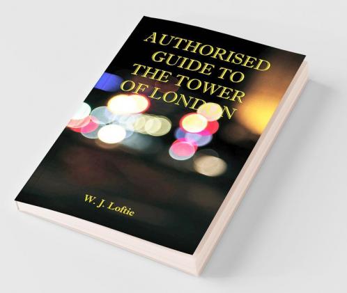 Authorised Guide To The Tower Of London