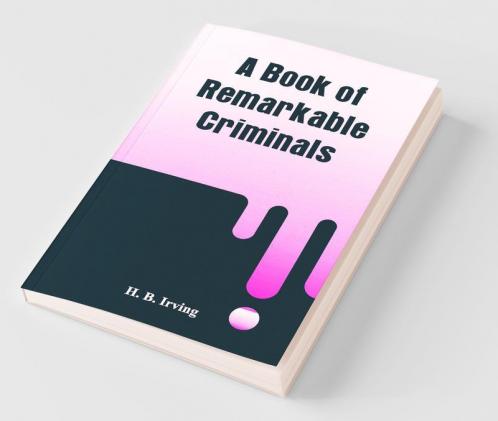 A Book Of Remarkable Criminals