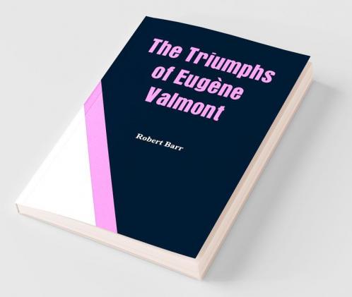 The Triumphs Of Eugène Valmont