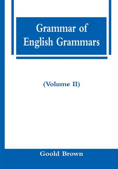 Grammar of English Grammars (Volume II)