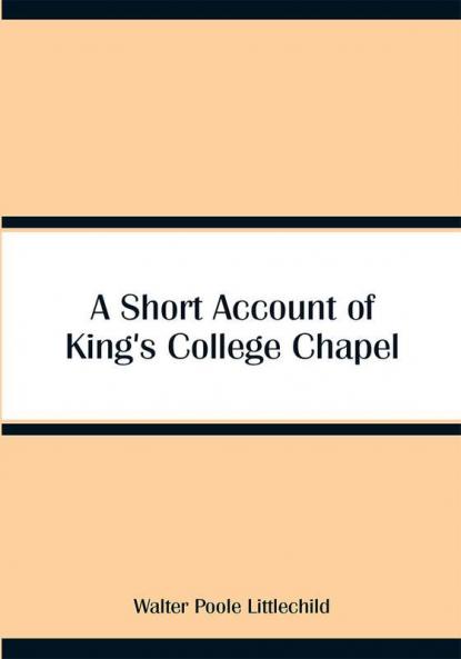 A Short Account of King's College Chapel