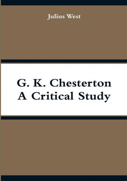 G. K. Chesterton A Critical Study
