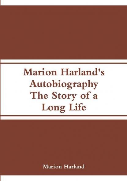 Marion Harland's Autobiography: The Story of a Long Life