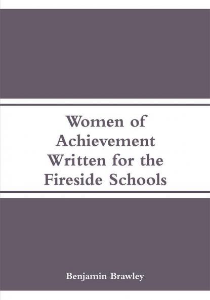 Women of Achievement: Written for the Fireside Schools