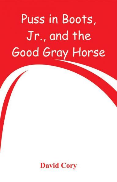 Puss In Boots Jr. And The Good Gray Horse
