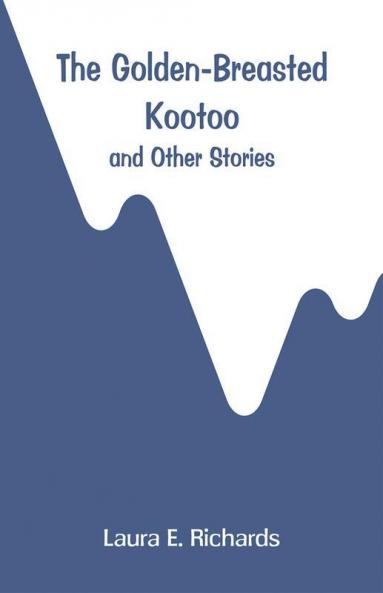 The Golden-Breasted Kootoo: and Other Stories