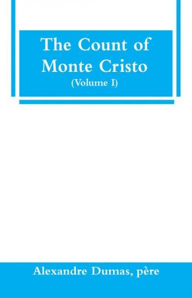 The Count Of Monte Cristo (Volume I)