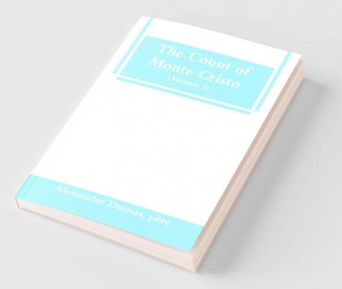 The Count Of Monte Cristo (Volume I)