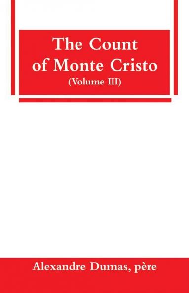 The Count of Monte Cristo (Volume III)