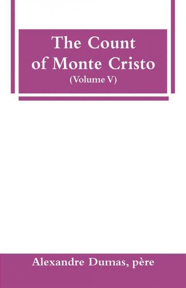 The Count of Monte Cristo (Volume V)