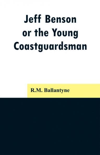 Jeff Benson or the Young Coastguardsman