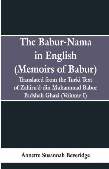 The Babur-Nama In English (Memoirs Of Babur)