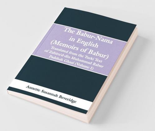 The Babur-Nama In English (Memoirs Of Babur)