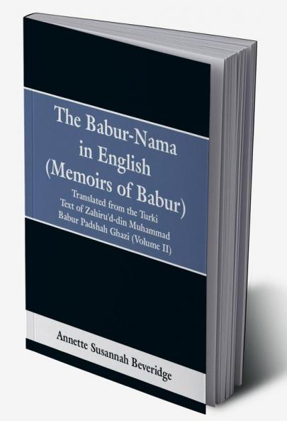 The Babur-nama in English (Memoirs of Babur)