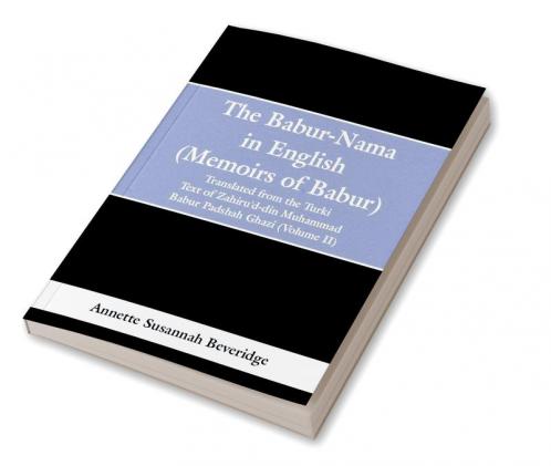 The Babur-nama in English (Memoirs of Babur)