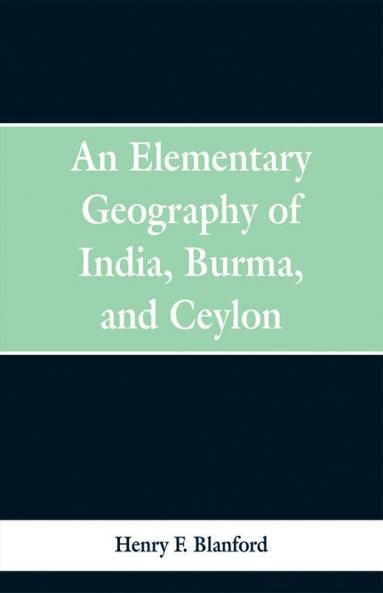 An Elementary Geography of India Burma and Ceylon