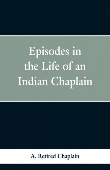 Episodes in the Life of an Indian Chaplain