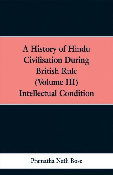 A History of Hindu Civilisation During British Rule