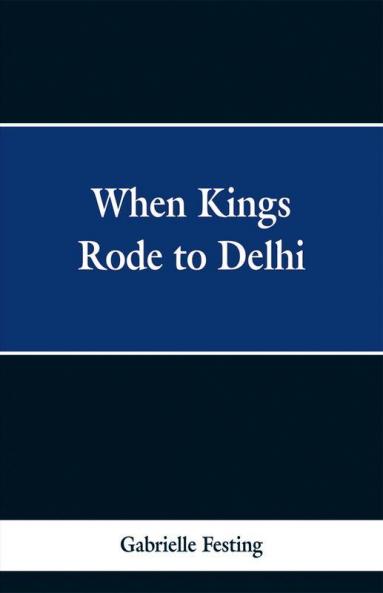 When Kings Rode to Delhi