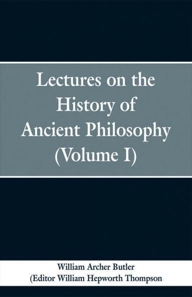 Lectures on the History of Ancient Philosophy (Volume I)