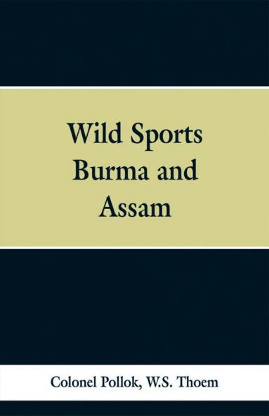 Wild sports of Burma and Assam