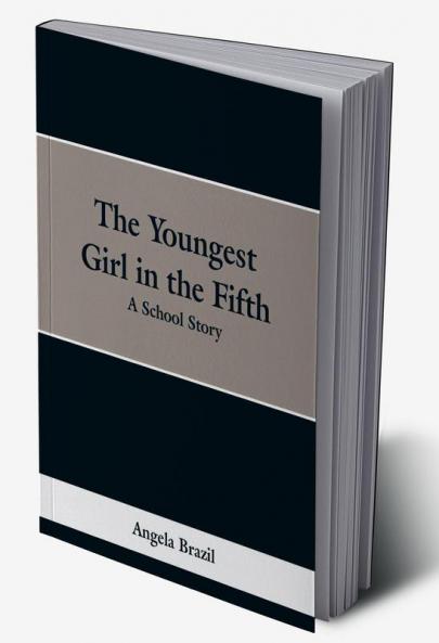 The Youngest Girl in the Fifth: A School Story