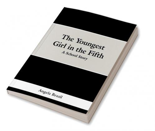 The Youngest Girl in the Fifth: A School Story