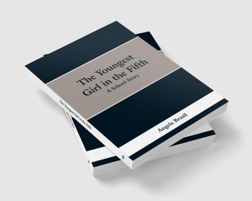 The Youngest Girl in the Fifth: A School Story