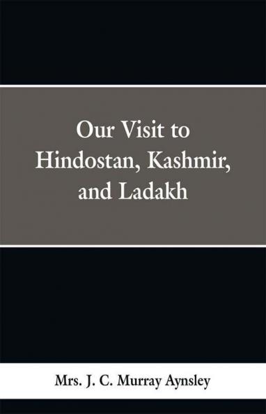 Our Visit to Hindostan Kashmir and Ladakh