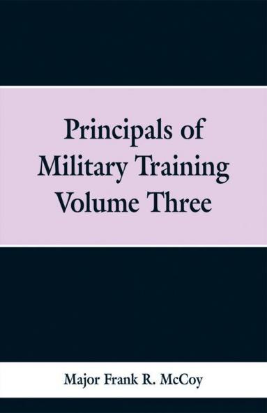Principals of Military Training Volume Three