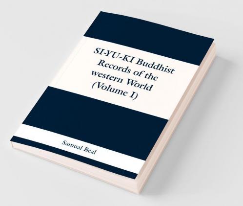 Si-Yu-Ki Budhist Records Of The Western World. (Volume I)