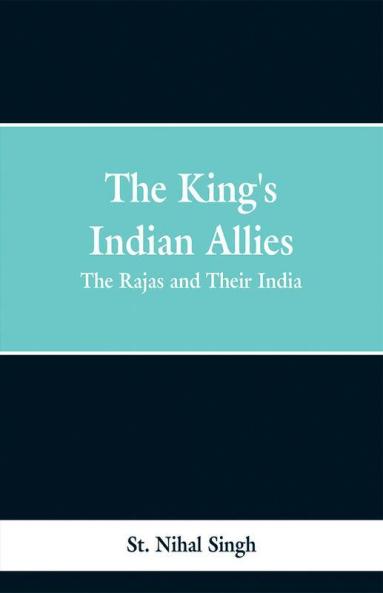 The King's Indian Allies: The Rajas and Their India