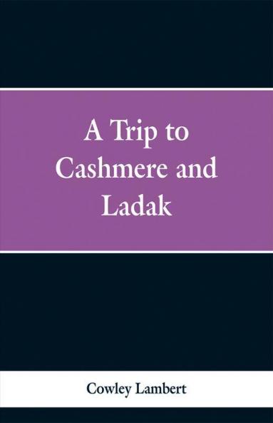 A Trip to Cashmere and Ladak