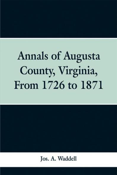 Annals of Augusta county Virginia from 1726 to 1871