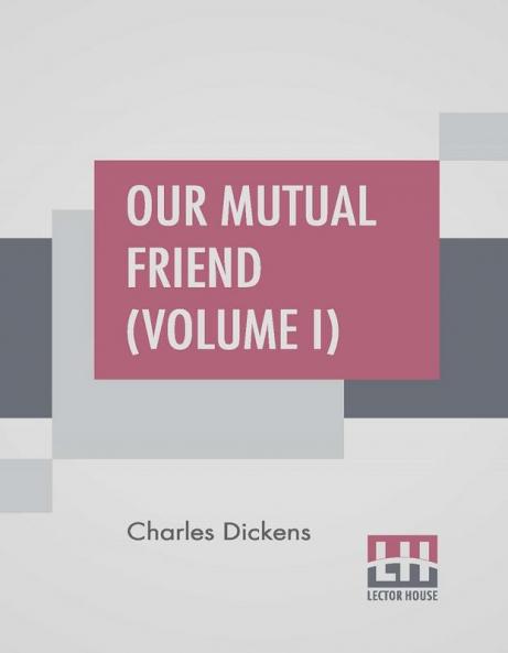 Our Mutual Friend (Volume I)