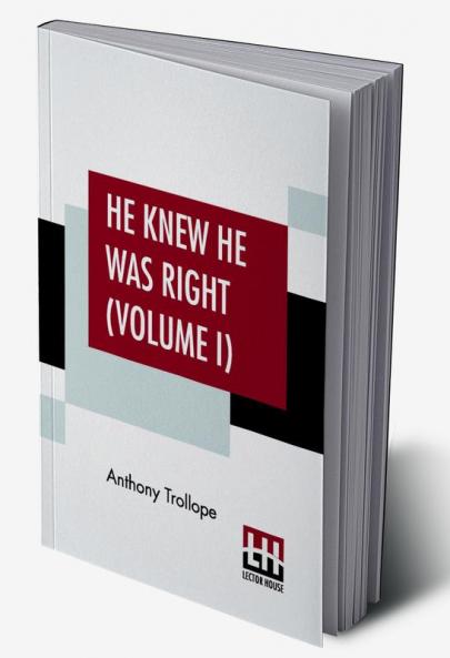 He Knew He Was Right (Volume I)