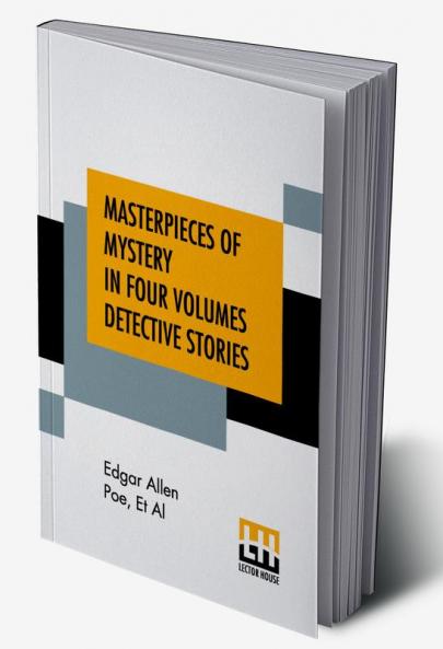 Masterpieces Of Mystery In Four Volumes Detective Stories