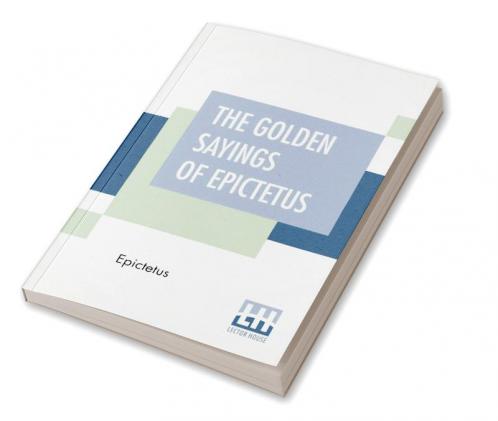 The Golden Sayings Of Epictetus