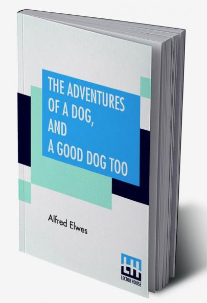 The Adventures Of A Dog And A Good Dog Too