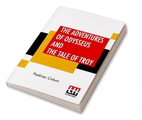 The Adventures Of Odysseus And The Tale Of Troy
