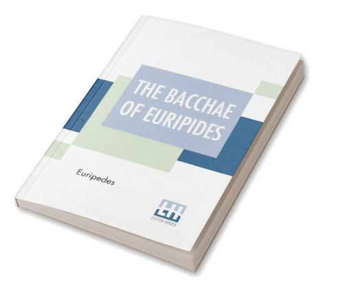 The Bacchae Of Euripides
