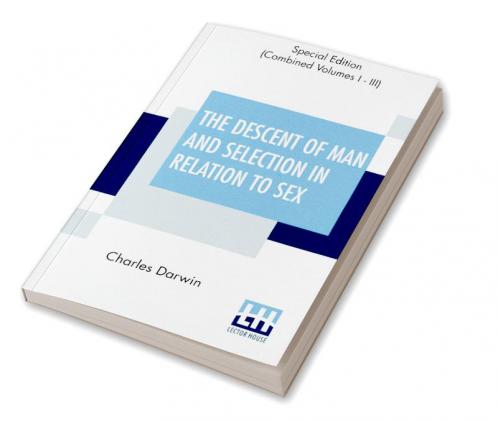 The Descent Of Man And Selection In Relation To Sex (Complete)