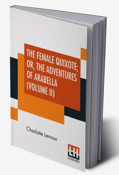 The Female Quixote; Or The Adventures Of Arabella (Volume II)